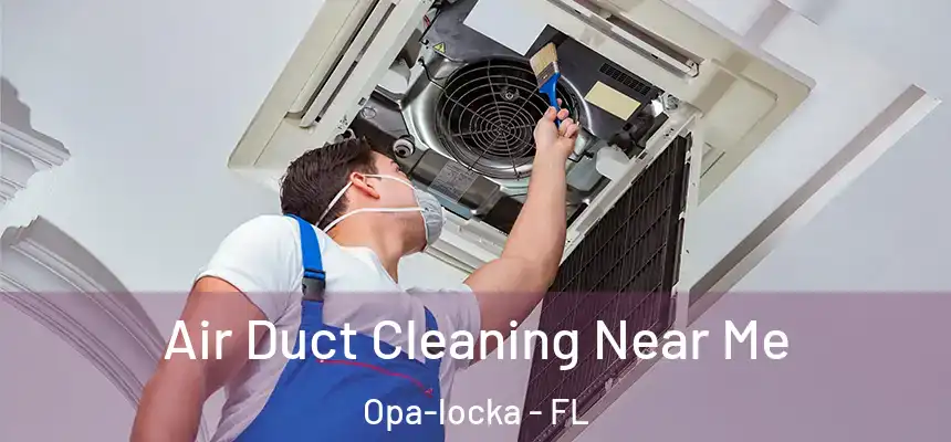 Air Duct Cleaning Near Me Opa-locka - FL