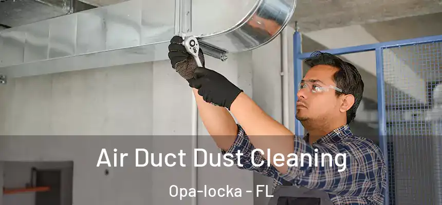 Air Duct Dust Cleaning Opa-locka - FL