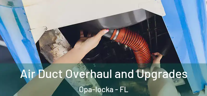 Air Duct Overhaul and Upgrades Opa-locka - FL