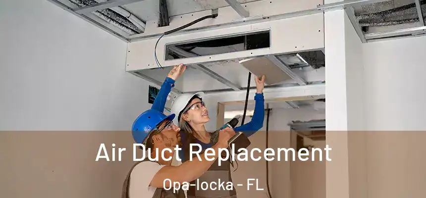 Air Duct Replacement Opa-locka - FL