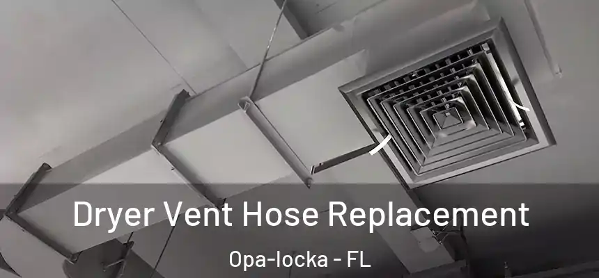 Dryer Vent Hose Replacement Opa-locka - FL