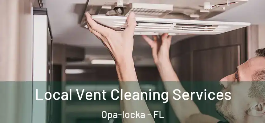 Local Vent Cleaning Services Opa-locka - FL