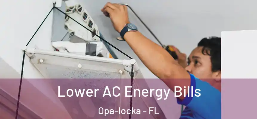 Lower AC Energy Bills Opa-locka - FL