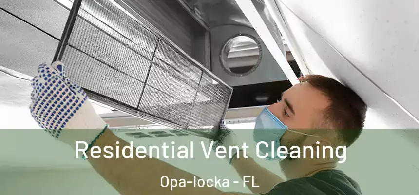 Residential Vent Cleaning Opa-locka - FL