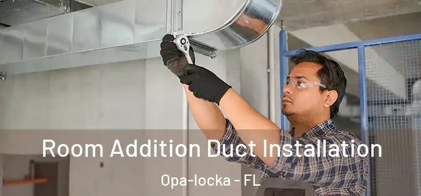 Room Addition Duct Installation Opa-locka - FL