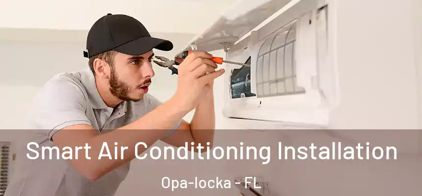 Smart Air Conditioning Installation Opa-locka - FL