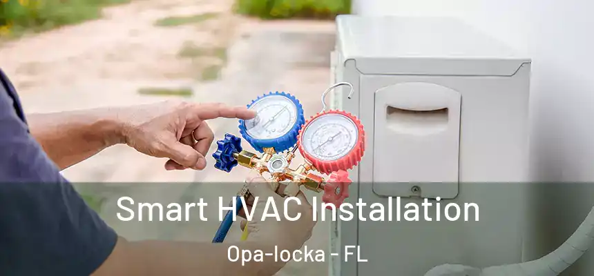 Smart HVAC Installation Opa-locka - FL