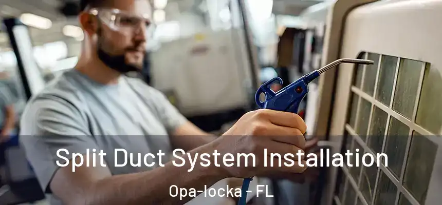 Split Duct System Installation Opa-locka - FL