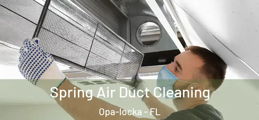 Spring Air Duct Cleaning Opa-locka - FL