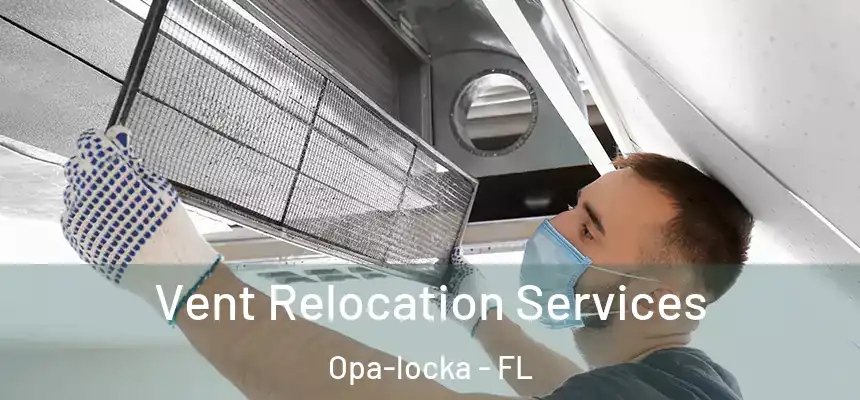 Vent Relocation Services Opa-locka - FL